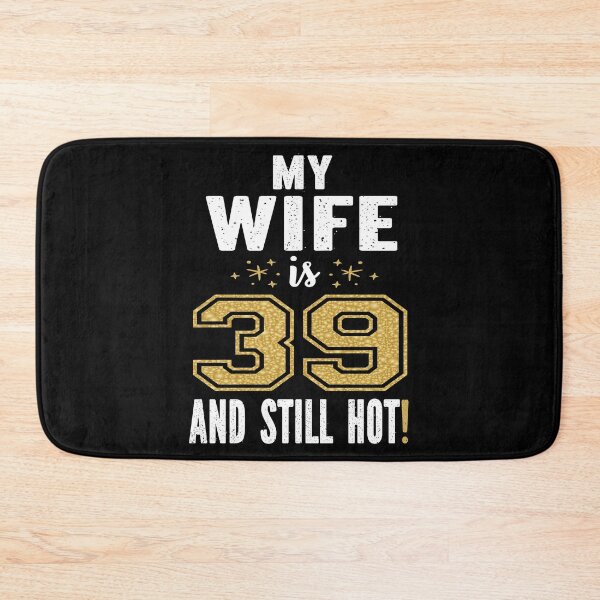 Item preview, My Wife Is 39 And Still Hot 39th Birthday Gift For Her graphic designed and sold by Grabitees.