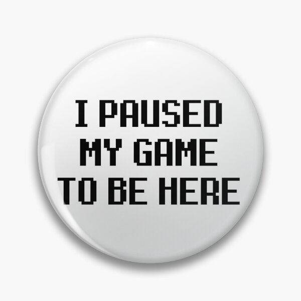 Item preview, I Paused My Game To Be Here designed and sold by The Little Wood Cottage.