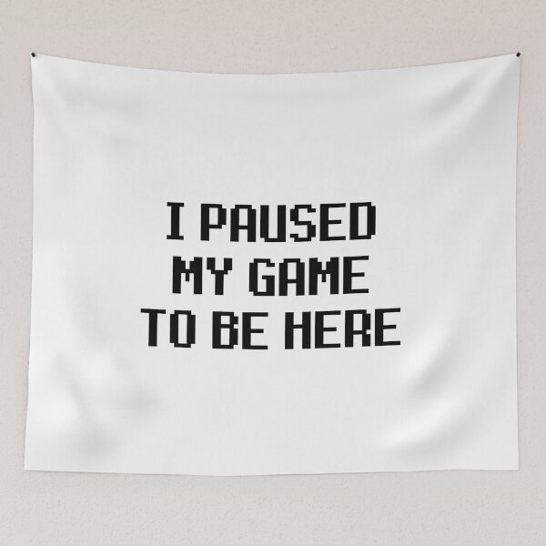 Item preview, I Paused My Game To Be Here designed and sold by The Little Wood Cottage.
