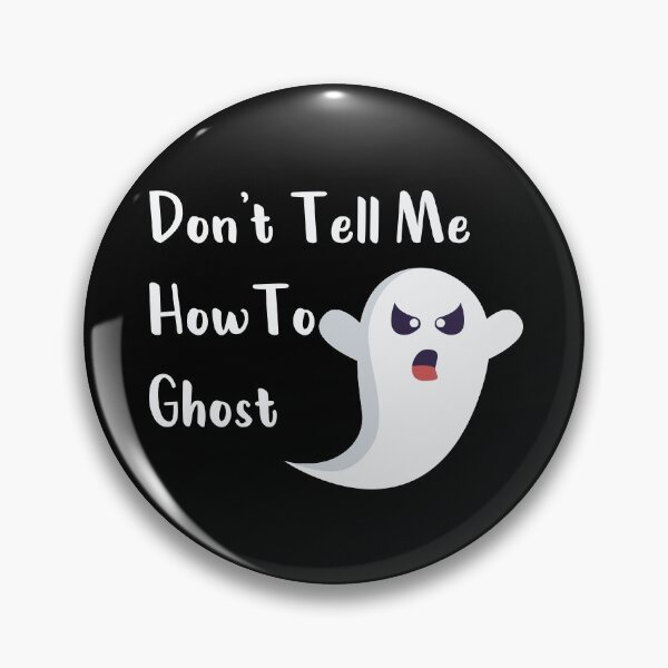 Item preview, Don't Tell Me How To Ghost designed and sold by MJLdesigns.
