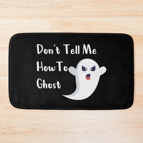 Item preview, Don't Tell Me How To Ghost designed and sold by MJLdesigns.
