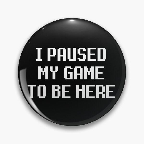 Item preview, I Paused My Game To Be Here designed and sold by The Little Wood Cottage.