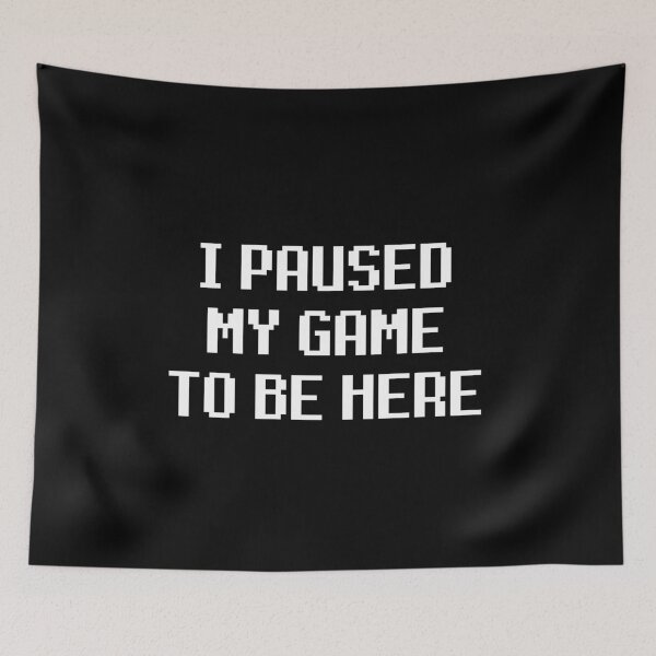 Item preview, I Paused My Game To Be Here designed and sold by The Little Wood Cottage.