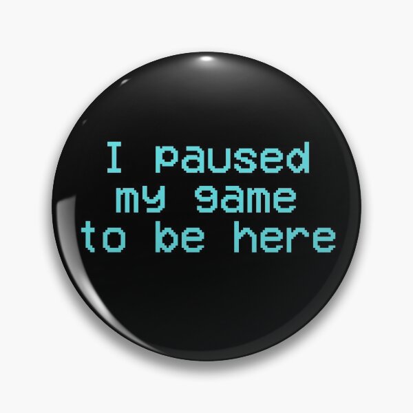Item preview, I Paused My Game To Be Here designed and sold by The Little Wood Cottage.