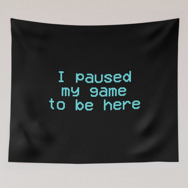 Item preview, I Paused My Game To Be Here designed and sold by The Little Wood Cottage.