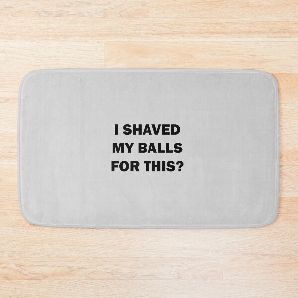 Item preview, i shaved my balls for this,i shaved my balls for this,i shaved my balls for this designed and sold by Souna's  Store.