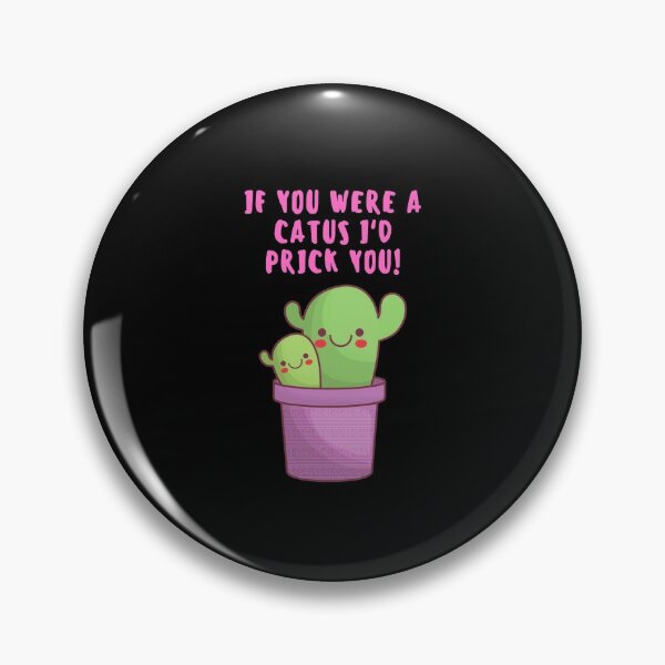 Item preview, If you were a catus Id pick you! - Ask me about my cactus - Ask Me About My Plants designed and sold by Marcus Wong.