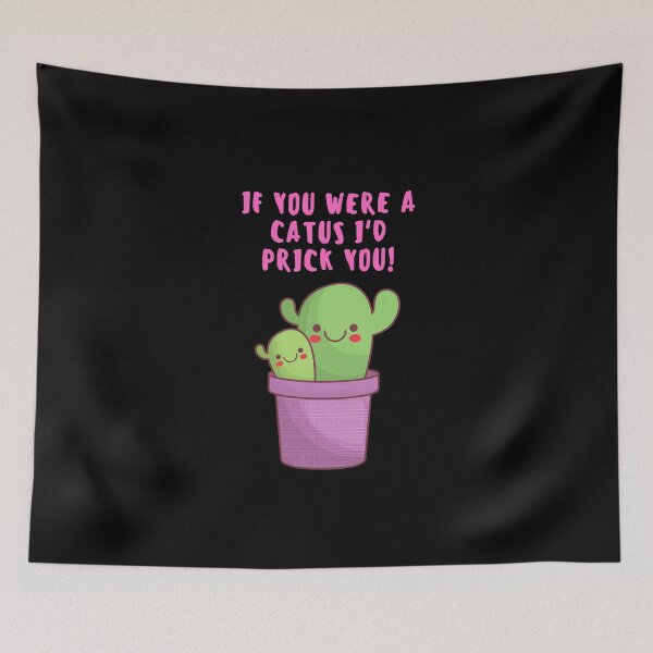 Item preview, If you were a catus Id pick you! - Ask me about my cactus - Ask Me About My Plants designed and sold by Marcus Wong.