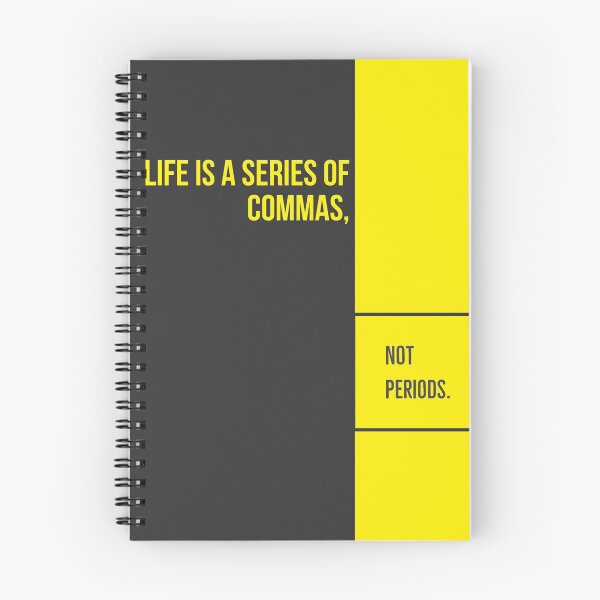 Item preview, LIfe is A Series Of Commas, Not Periods.... designed and sold by Blaze111.