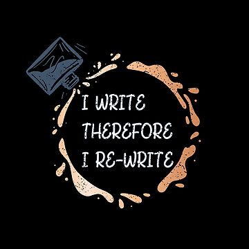 Artwork thumbnail, I Write Therefore I Rewrite with white text - for Writers by Mindful-Designs
