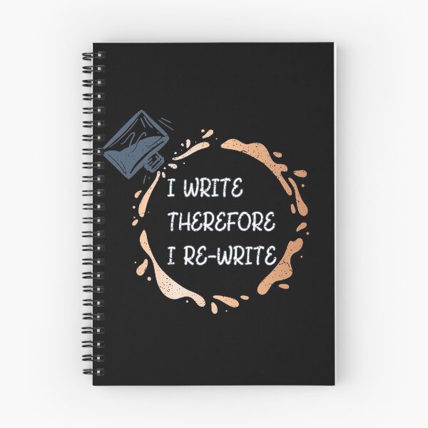 Item preview, I Write Therefore I Rewrite with white text - for Writers designed and sold by Mindful-Designs.