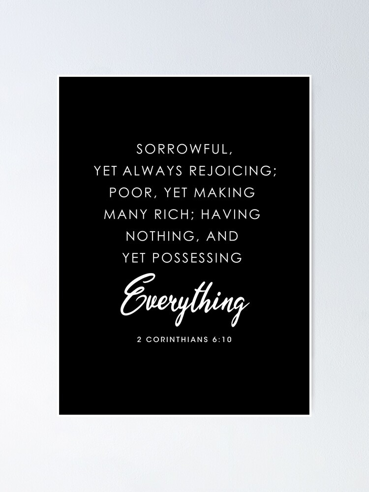 "Sorrowful, yet always rejoicing; poor, yet making many rich; having