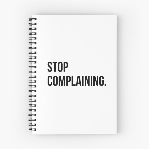 Item preview, STOP COMPLAINING designed and sold by EverydayHermit.
