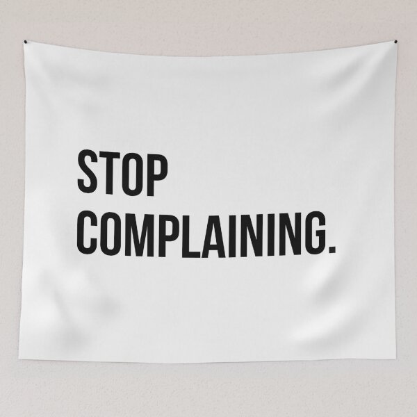 Item preview, STOP COMPLAINING designed and sold by EverydayHermit.