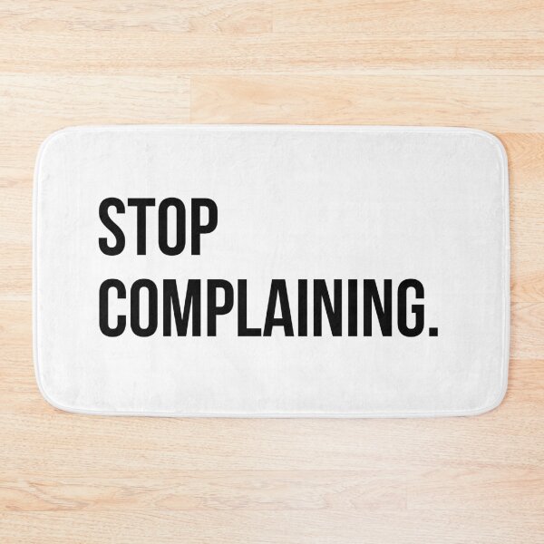 Item preview, STOP COMPLAINING designed and sold by EverydayHermit.