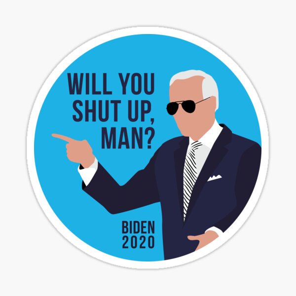 Will You Shut Up Man Biden Sticker