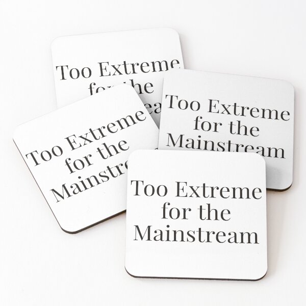 Item preview, Too Extreme for the Mainstream designed and sold by Ayadsan.
