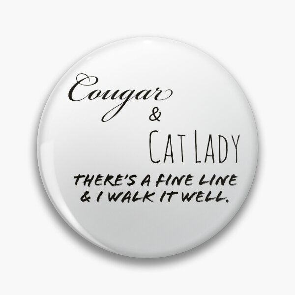 Item preview, Cougar and Cat Lady There's a fine line and I walk it well designed and sold by SRidgeDesign.