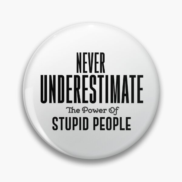 Item preview, Never underestimate the power of stupid people. Political Fashion Funny T-shirt designed and sold by phassystore.