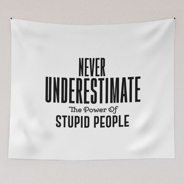 Item preview, Never underestimate the power of stupid people. Political Fashion Funny T-shirt designed and sold by phassystore.