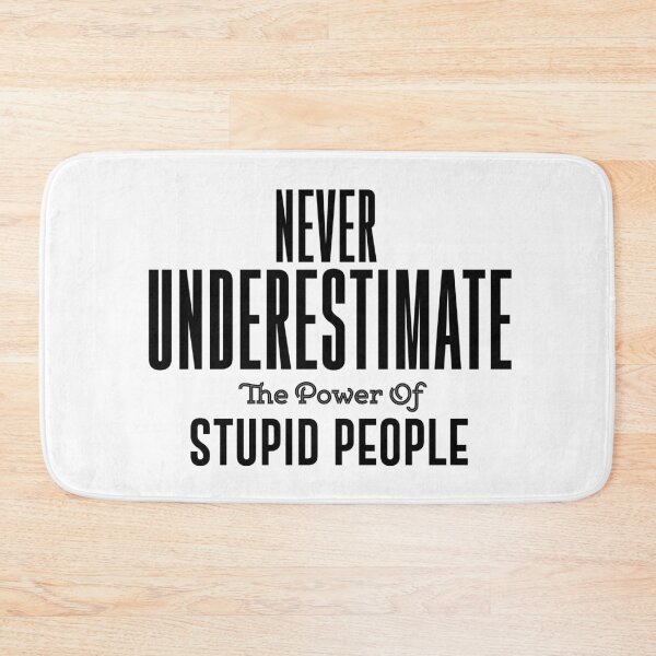 Item preview, Never underestimate the power of stupid people. Political Fashion Funny T-shirt designed and sold by phassystore.