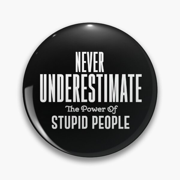 Item preview, Never underestimate the power of stupid people. Political Fashion Funny T-shirt designed and sold by phassystore.
