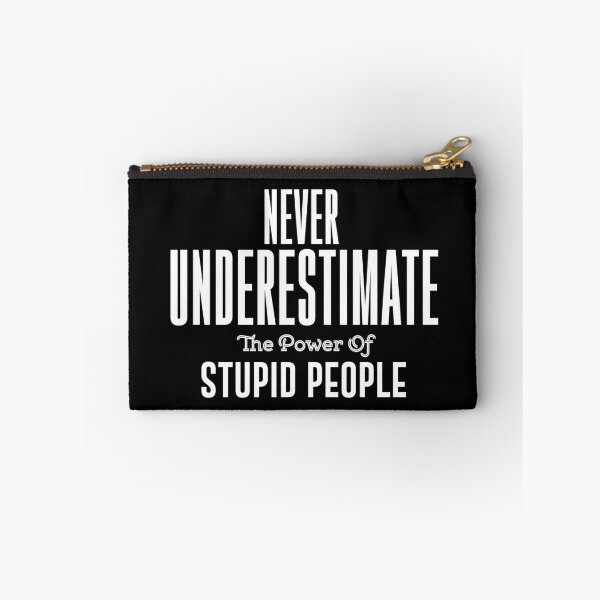 Item preview, Never underestimate the power of stupid people. Political Fashion Funny T-shirt designed and sold by phassystore.