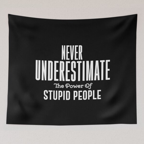 Item preview, Never underestimate the power of stupid people. Political Fashion Funny T-shirt designed and sold by phassystore.