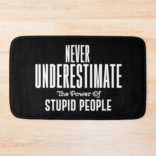 Item preview, Never underestimate the power of stupid people. Political Fashion Funny T-shirt designed and sold by phassystore.