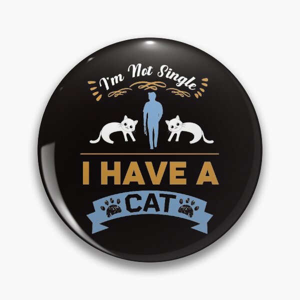 Item preview, I'm Not Single I Have a Cat: I Love Cats designed and sold by cutitoutsir.