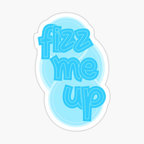 Fizz Me Up Sticker