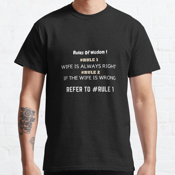 WIFE ALWAYS RIGHT Classic T-Shirt