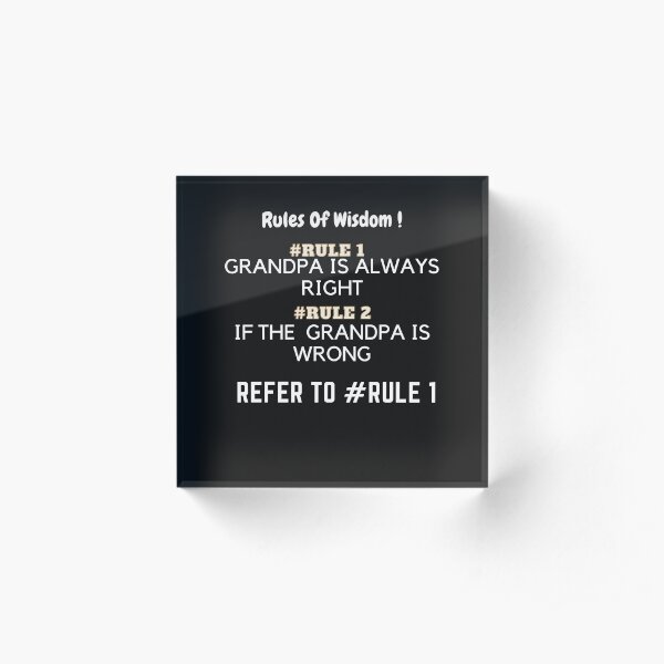 GRANDPA ALWAYS RIGHT Acrylic Block