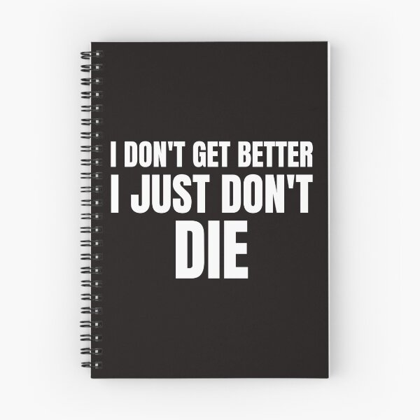 Item preview, I Don't Get Better I Just Don't Die designed and sold by Disabledland.