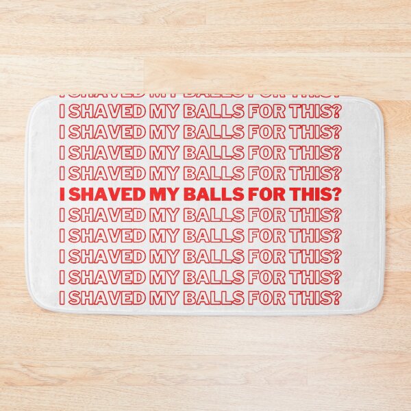 Item preview, i shaved my balls for this designed and sold by ShirtzTonight.