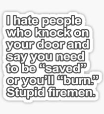 Funny Saying - Stupid Firemen Sticker