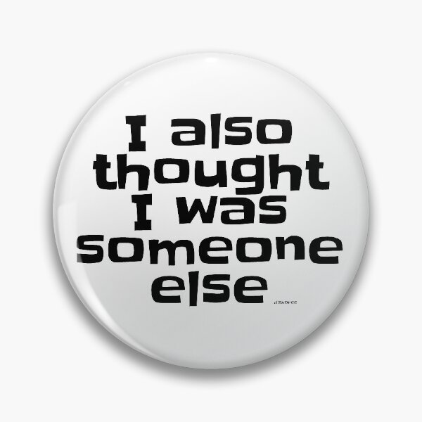 Item preview, I also thought I was someone else black slky shad text designed and sold by Dizkorce.