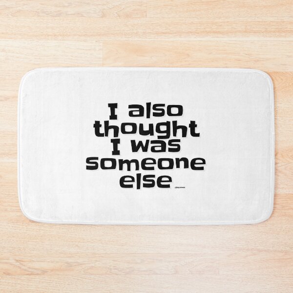Item preview, I also thought I was someone else black slky shad text designed and sold by Dizkorce.