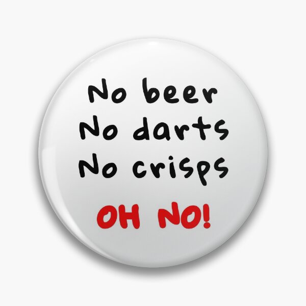 Item preview, No crisps. No beer. No darts. Oh no! designed and sold by TheGreenGoat.