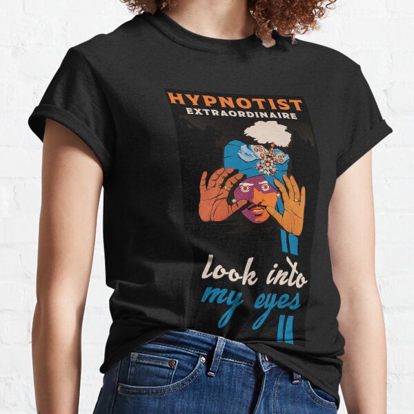 Hypnosis - Look Into My Eyes - Hypnotherapy - Funny hypnosis tshirt - Mug - Hoodies Classic T-Shirt