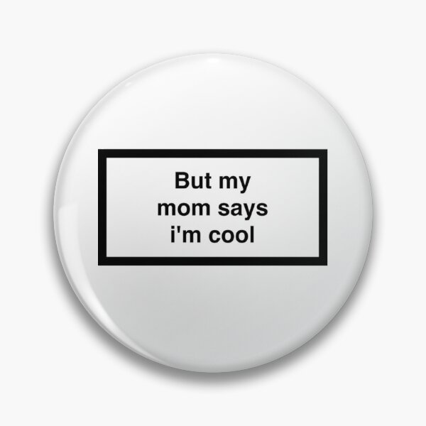Item preview, But My Mom Says I'm Cool  designed and sold by asun5.