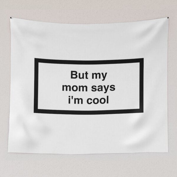 Item preview, But My Mom Says I'm Cool  designed and sold by asun5.