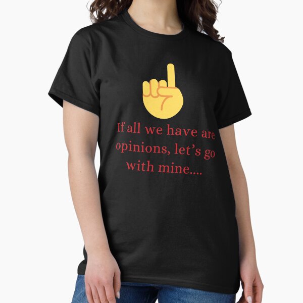 Item preview, If all we have are opinions, let’s go with mine designed and sold by MeditationHub.
