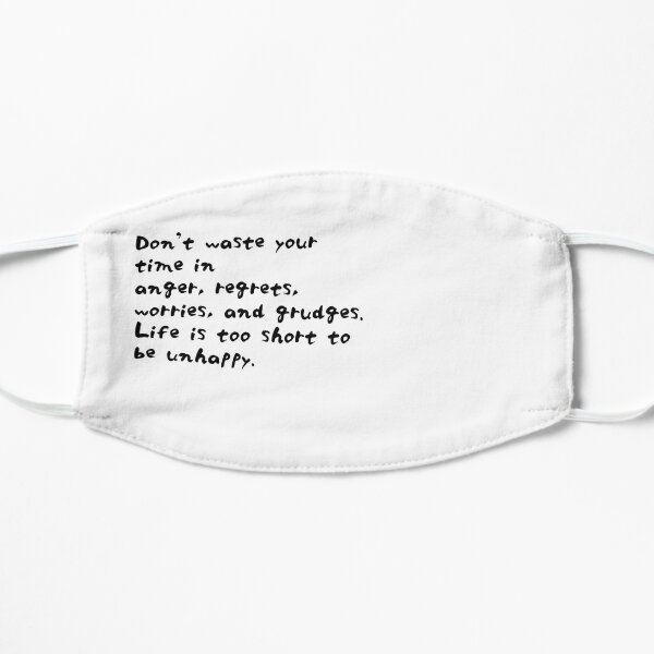 Roy T. Bennett: Life is too short to be unhappy Flat Mask