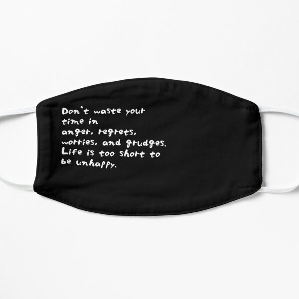 Roy T. Bennett: Life is too short to be unhappy Flat Mask