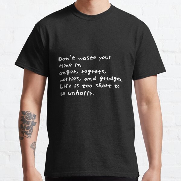 Roy T. Bennett: Life is too short to be unhappy Classic T-Shirt