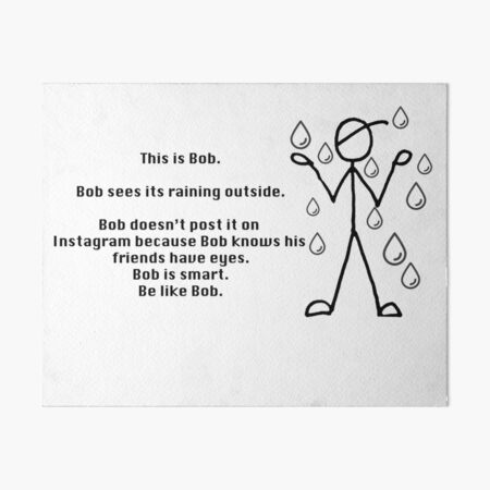 Raining Outside Be Like Bob Meme Art Board Print By Rahilshah Redbubble