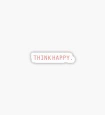 Think Happy Sticker