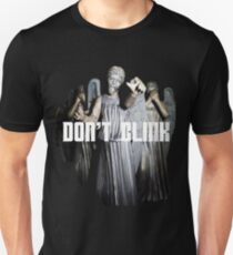 Don't Blink Unisex T-Shirt