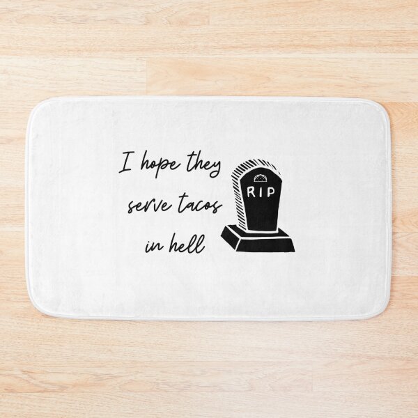 Item preview, I hope they serve tacos in Hell designed and sold by Danielle Slade.